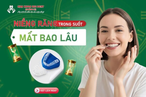 niềng răng trong suốt mất bao lâu