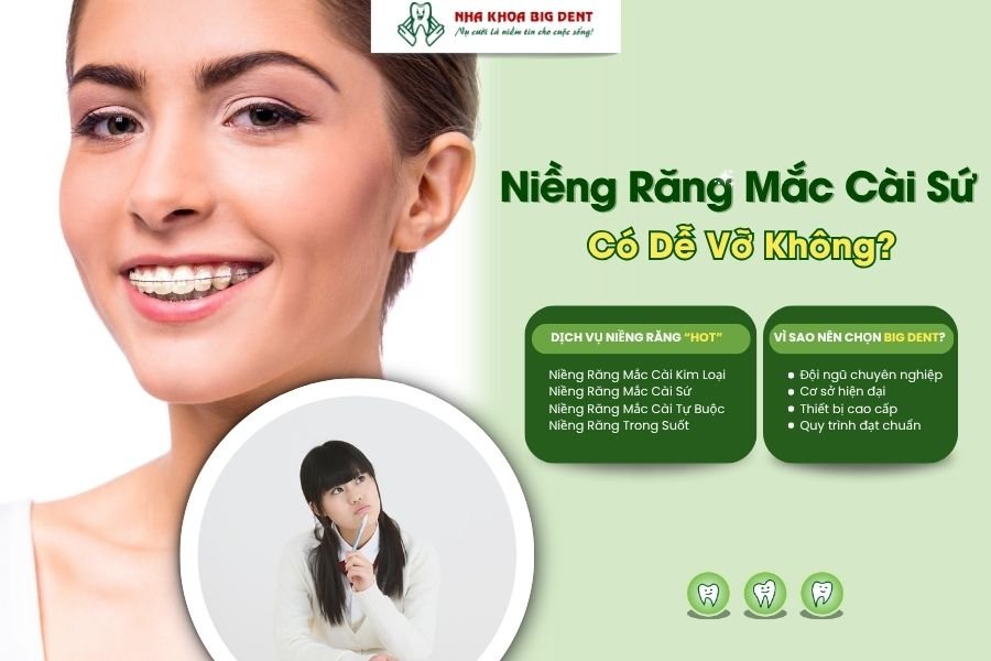 niềng răng mắc cài sứ có dễ vỡ không