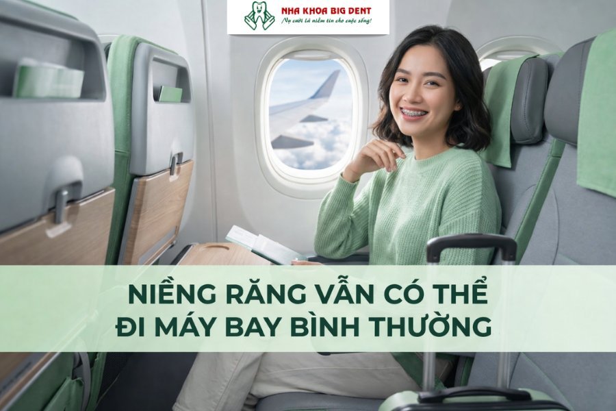 niềng răng có đi máy bay được không